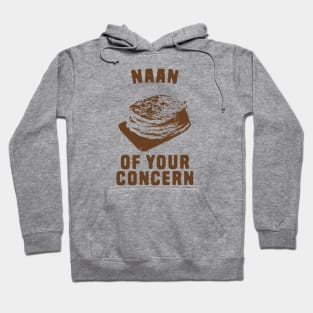 Naan of your concern food pun Hoodie